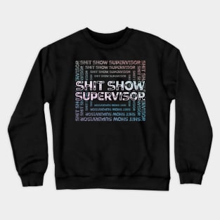 Shit Show Supervisor - sarcastic gift idea Crewneck Sweatshirt